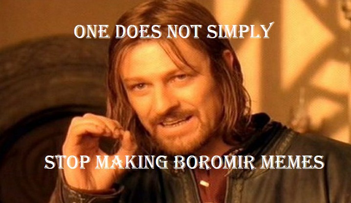 When the internet forgets about Boromir - meme