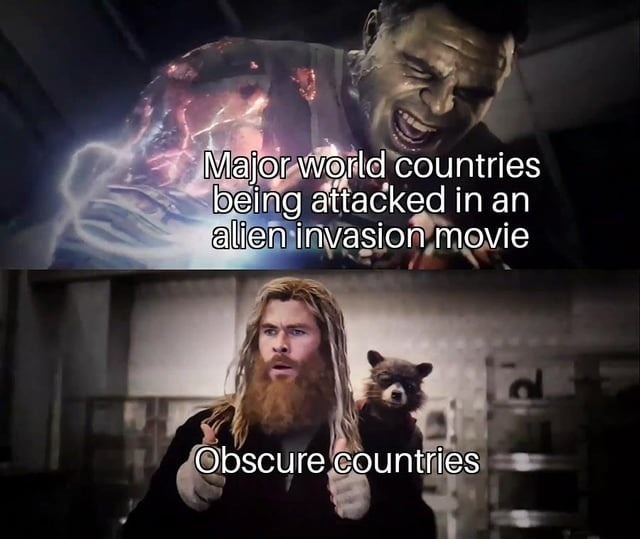 Alien invasions never hit the small countries - meme