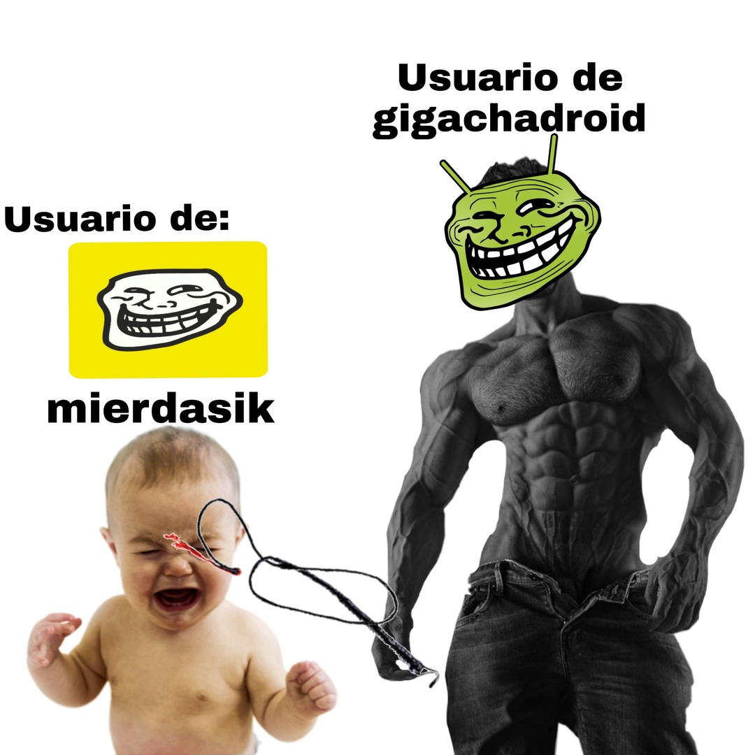 GIGACHADDROID PADRE ETERNO DE MIERDASIK - meme