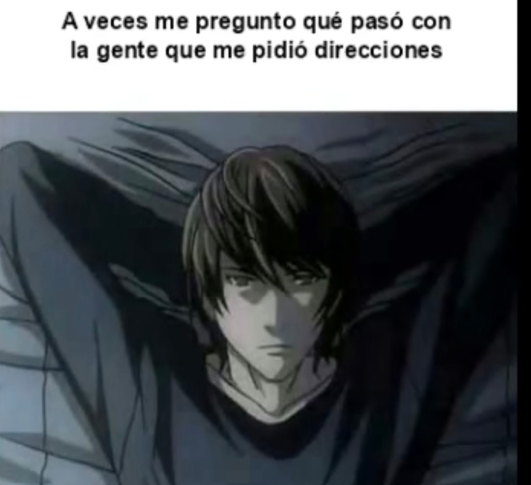 a veces pienso qué pasó con la gente que me pidió direcciones - meme