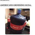 Americans ordering soda