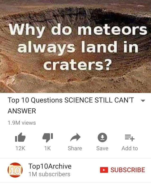 Why do meteors always land in craters? - meme
