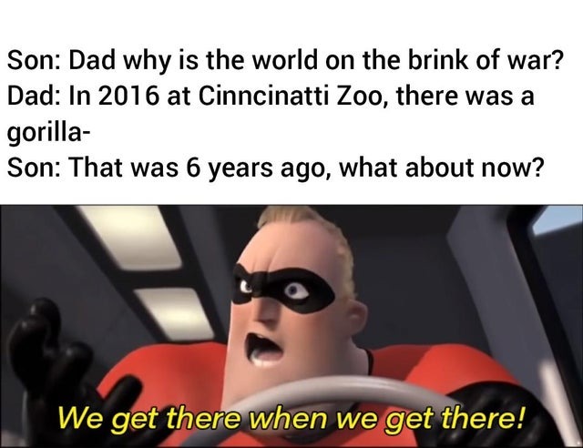 Dad why is the world on the brink of war? - meme