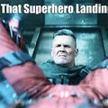 THAT IS A SUPER-HERO LANDING