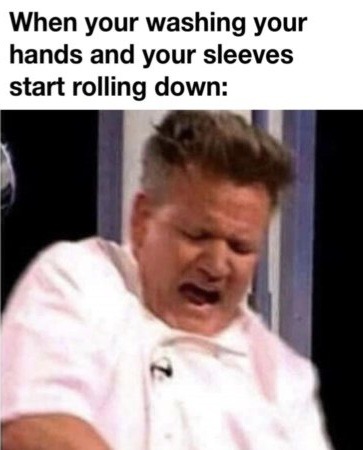 Wet sleeves are the WORST - meme