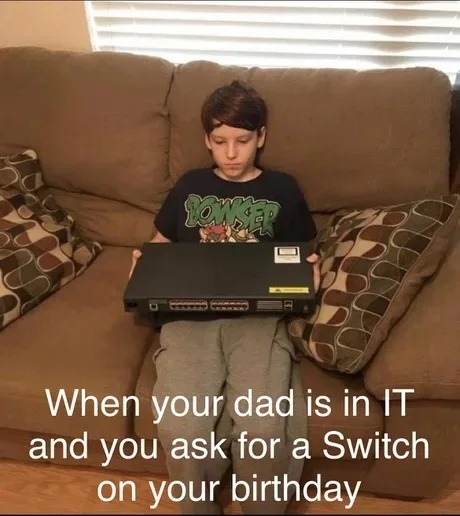 Dad got me a Cisco Switch instead of a Nintendo - meme