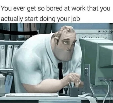 Bored at work - meme