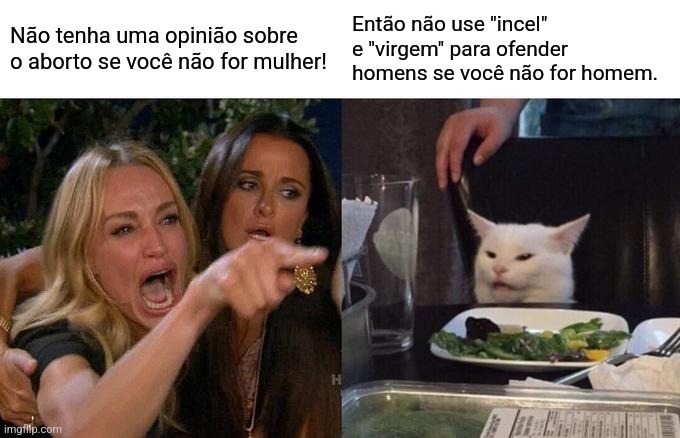 Diz que não pode ter opinião sobre aborto se não for mulher mas acha que trans conta como mulher - meme
