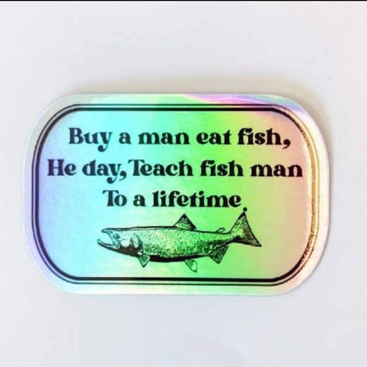 Fish a buy man lifetime, teach day, each eat he fish man a to - meme