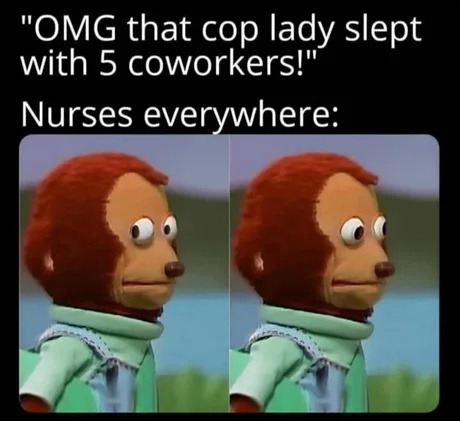 Cops get headlines, nurses just clock in - meme