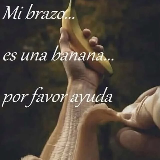 mi brazo es una banana alguien que me ayude porfa - meme