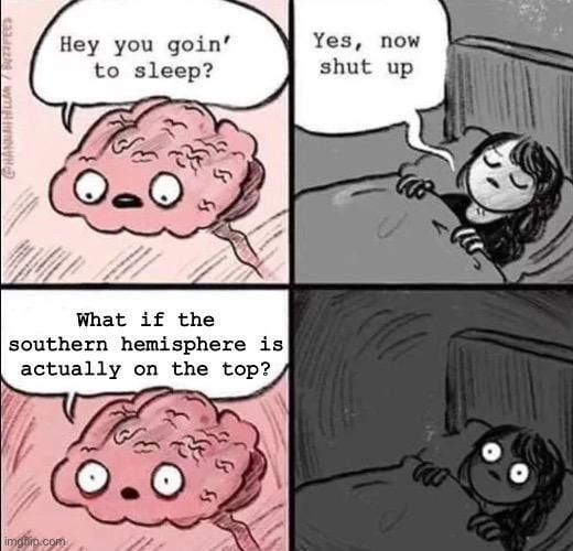 Trying to sleep but suddenly questioning the entire shape of the planet - meme