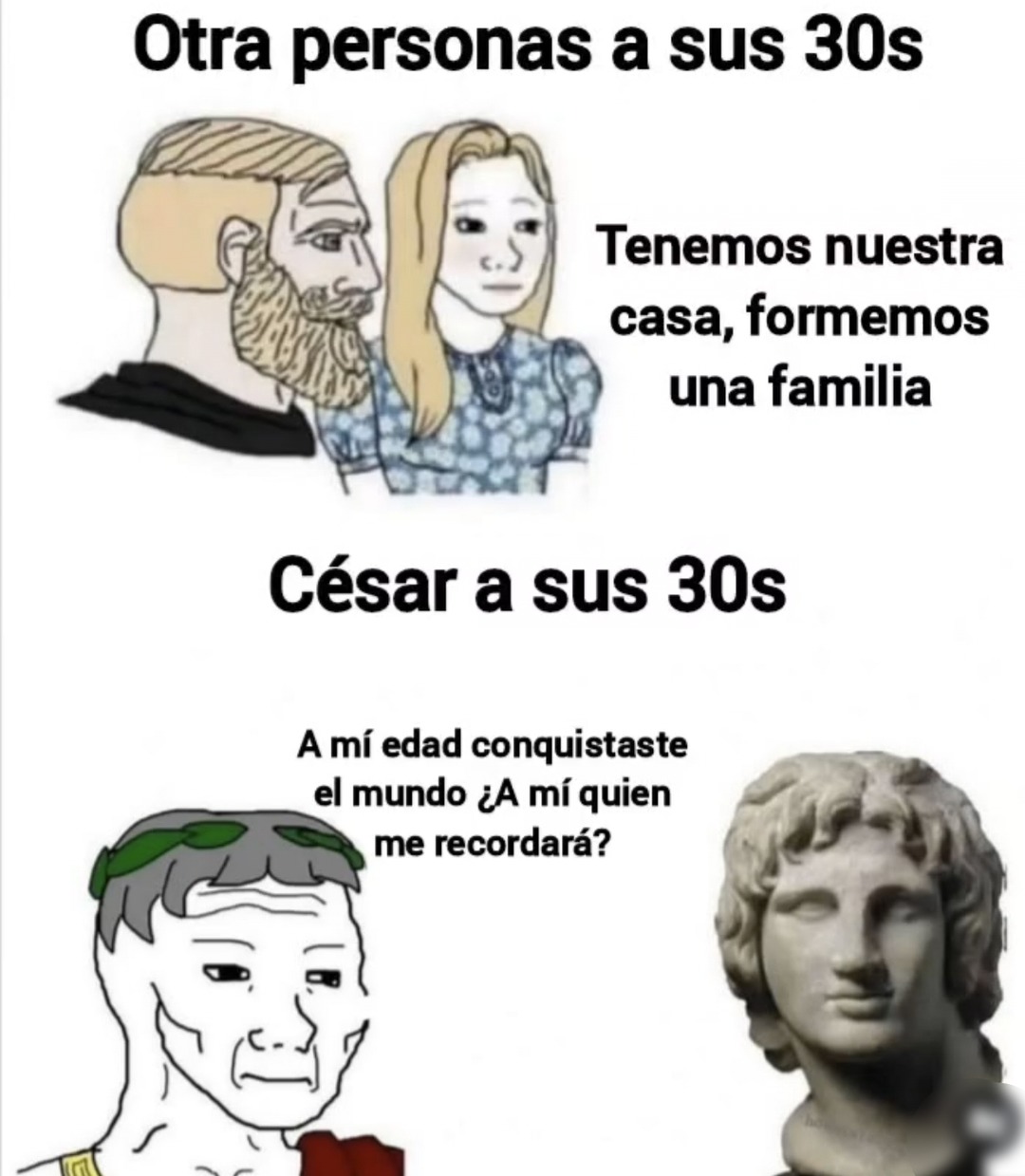 César a los 30 conquistando el mundo y yo viendo TikToks - meme