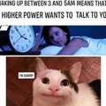 Waking up between 3 and 5 am means that a higher power wants to talk to you