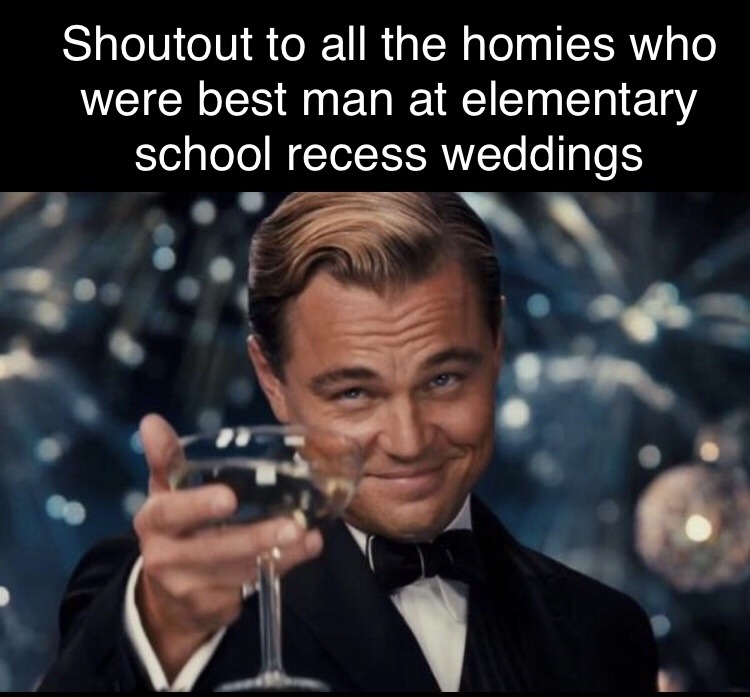 Did y’all ever get married at recess? - meme