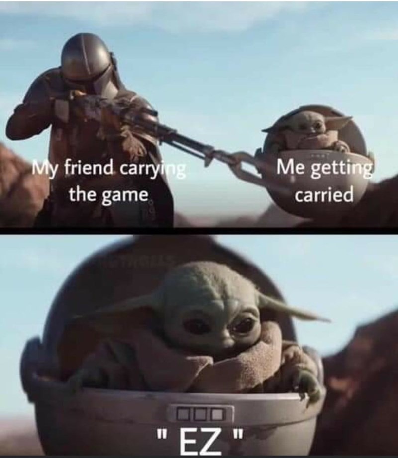 My firend carrying the game - meme