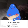Why is rat so fucking ugly