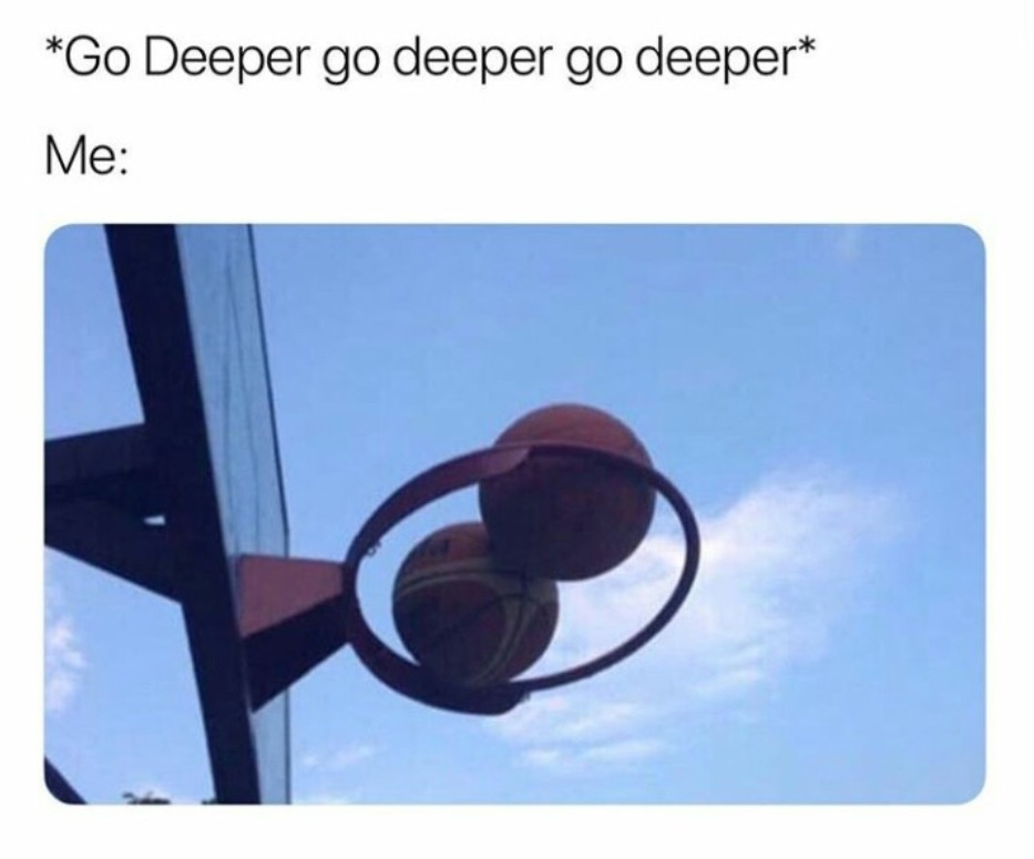Go deeper - meme