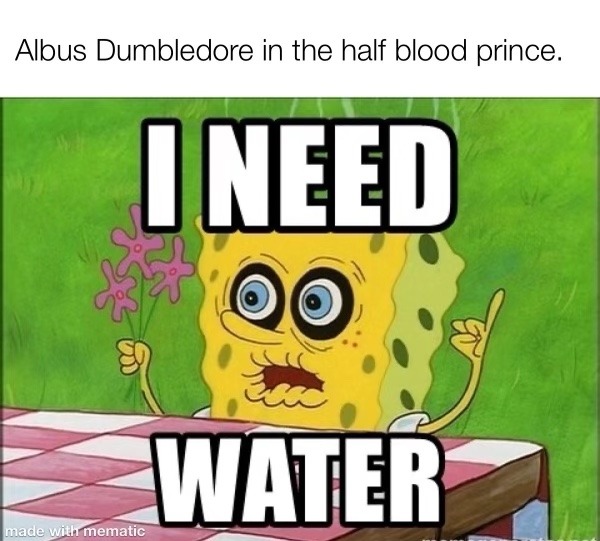 Harry.  Water.  Water. - meme