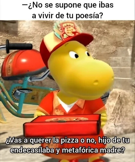 Ibas a vivir de la poesía? Qué pizza vas a querer o no, poeta frustrado - meme