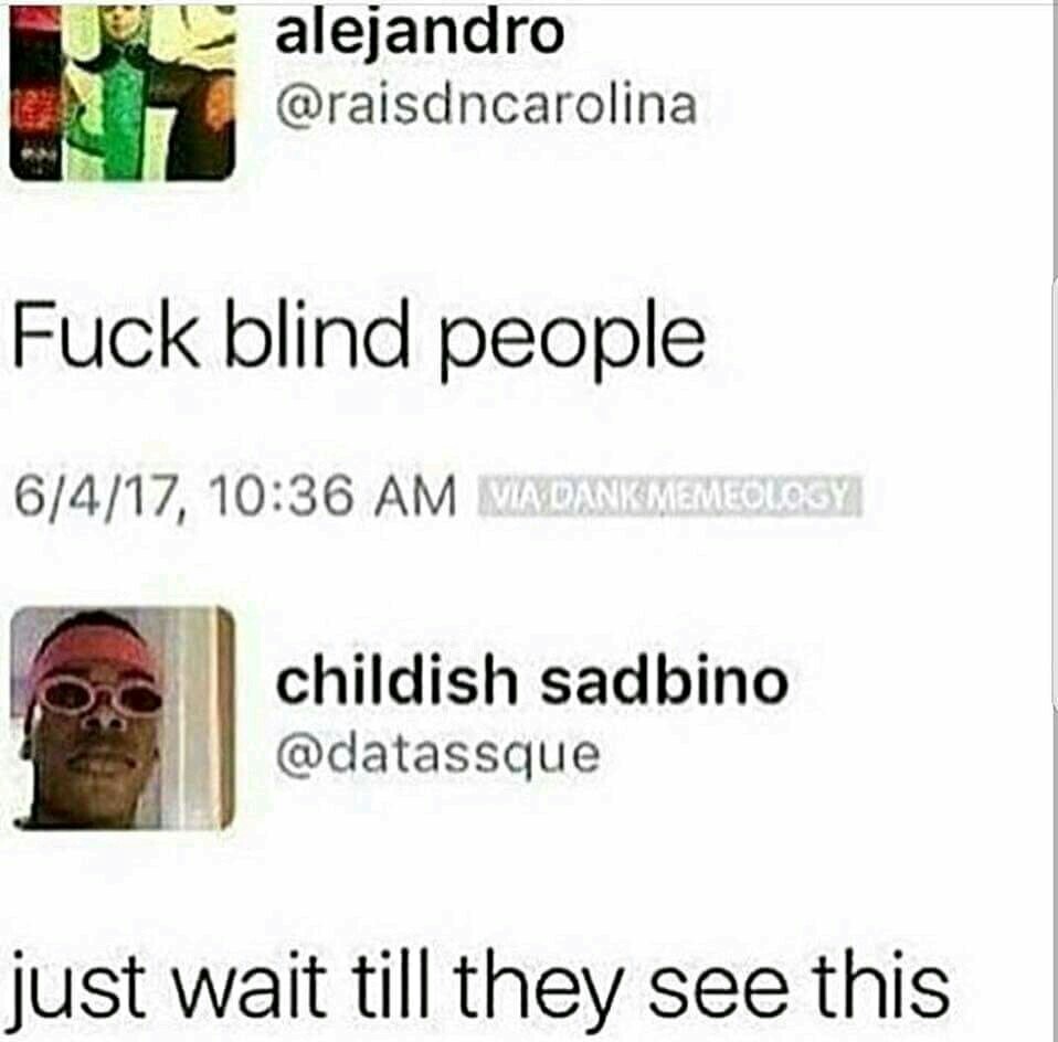 Blind people can't see - meme