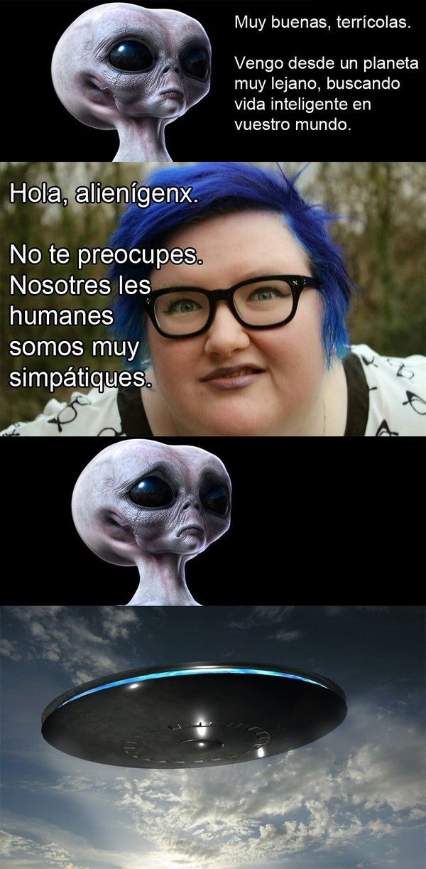 quizás por eso no vienen los extraterrestres - meme