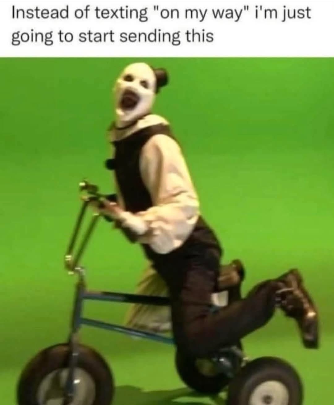 Instead of texting 'on my way', I’m just sending this now - meme