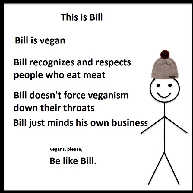 world needs more vegans like Bill - meme
