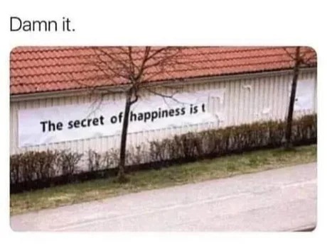 The secret of happiness - meme