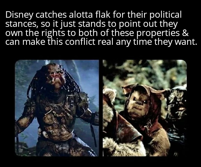 Ewok vs Predator series would def be better than what they push now - meme