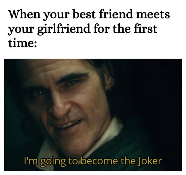 Best friend meets girlfriend - meme