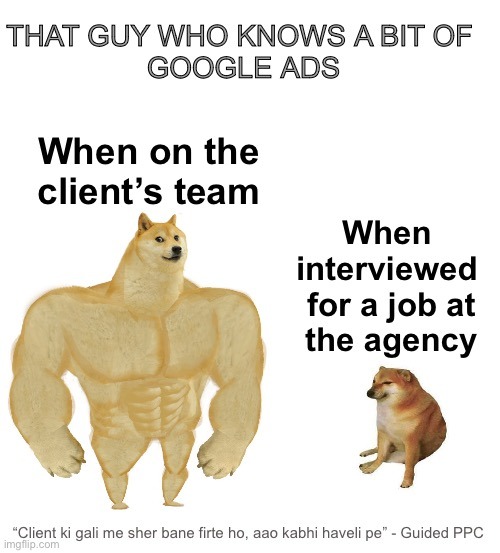Google Ads guy on Client side vs Agency side - meme