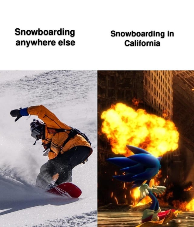 Snowboarding in California - meme