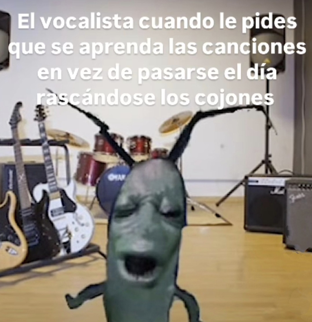 El vocalista cuando le pides que ensaye en vez de rascarse los huevos - meme