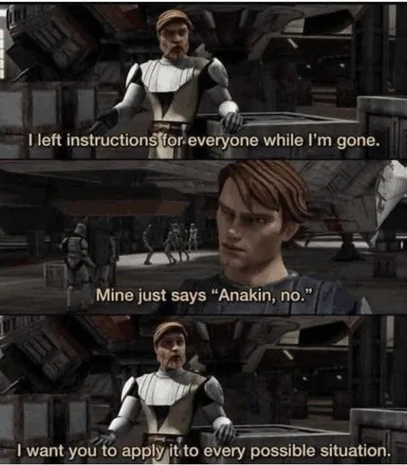 Instructions unclear, applied Anakin logic to everything - meme