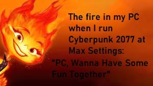 Games are making my PC hot - meme