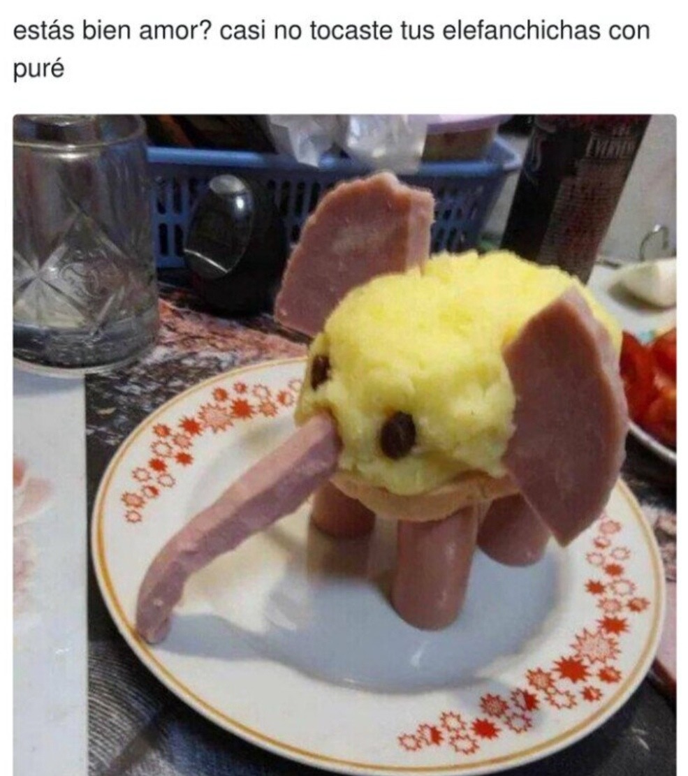Cuando no te comes tus elefanchichas con puré y tu pareja se preocupa - meme