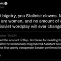 Biology isn’t bigotry, you Stalinist clowns. Men are men and women are women, and no amount of costumes, surgery, or Soviet wordplay will ever change that.