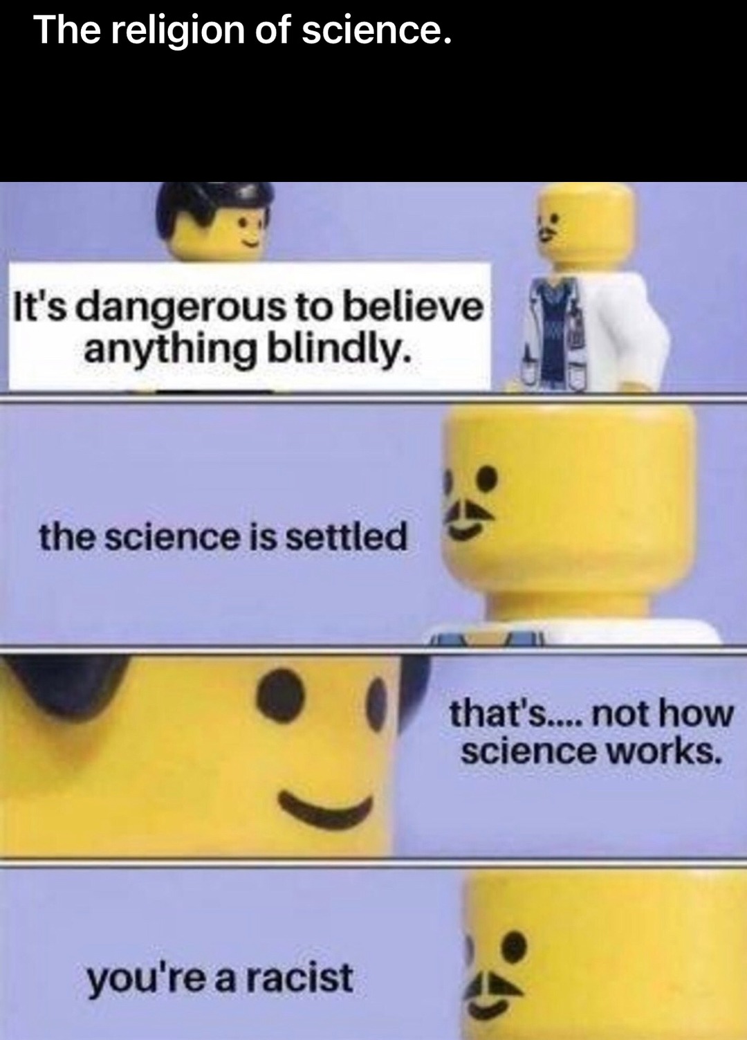 question your god but dont question the science - meme