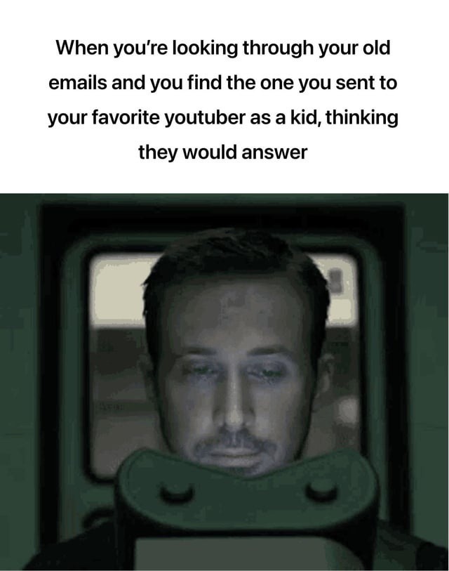 Me rereading that fanmail I sent at 12 years old - meme