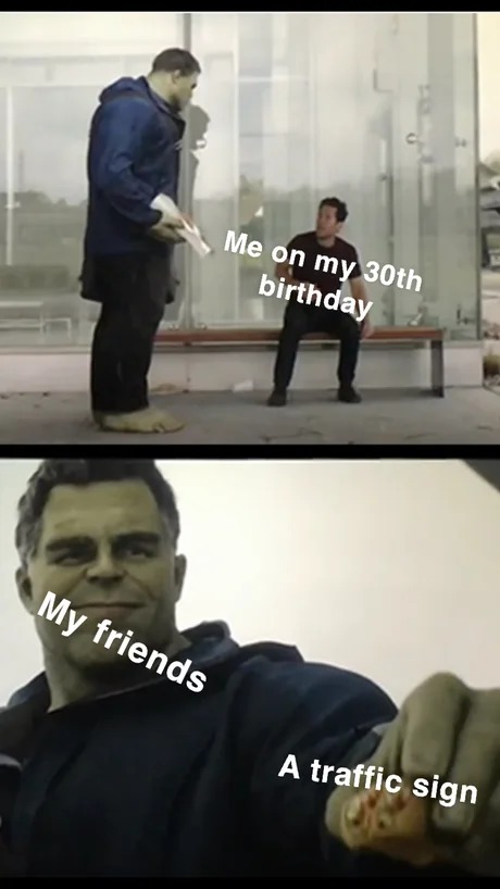 Me on my 30th birthday - meme