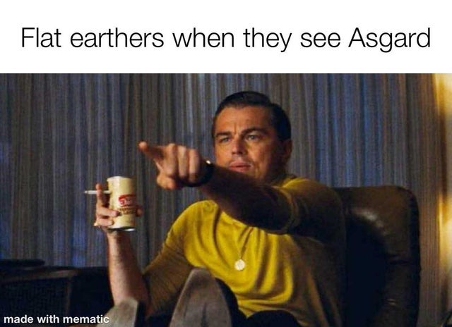 flat earthers when they see Asgard - meme
