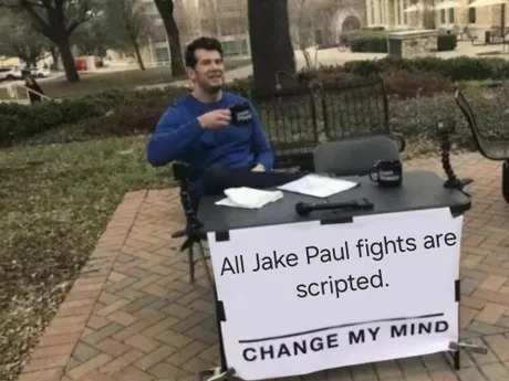 Jake Paulfights are scripted - meme