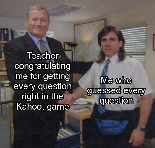 true Kahoot gamer - meme