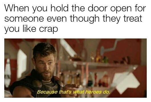That is what heroes do - meme