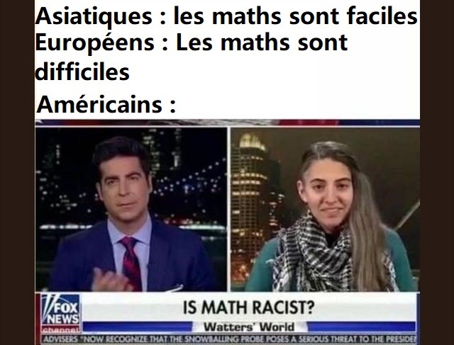 Les maths sont racistes...ça explique bien des choses - meme