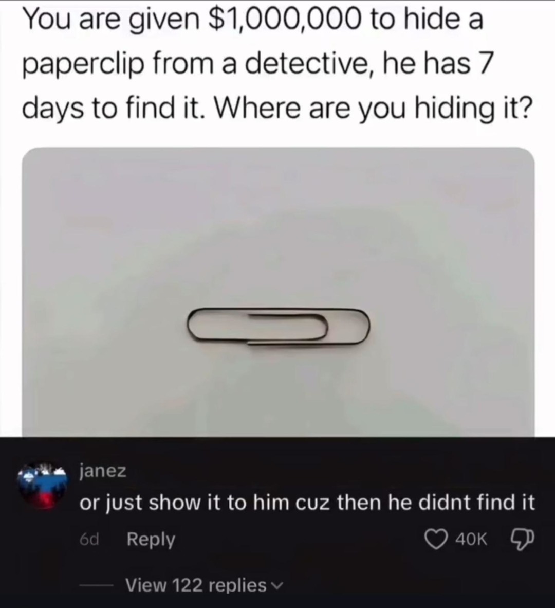 He didn’t find it if you showed it to him, right? - meme