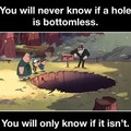 You will never know if a hole is bottomless