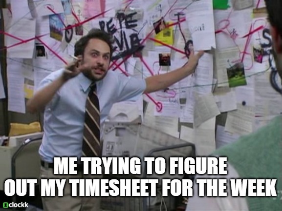 When your timesheet is due but you can't remember what you worked on - meme