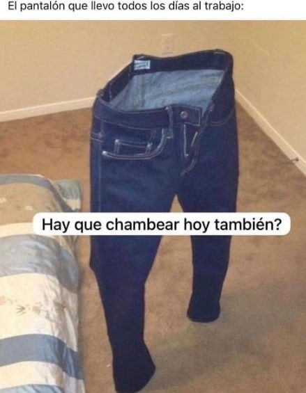 Pantalones de chambeo - meme
